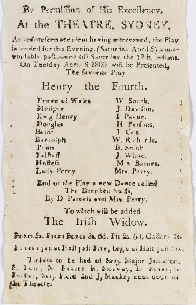 First Shakespearean performance in Australia April 8, 1800.  The popular historical drama Henry IV Part 1 was performed at the “Theatre Sydney”.  A playbill advertising the event  is held in the Mitchell Library, State Library of NSW.
